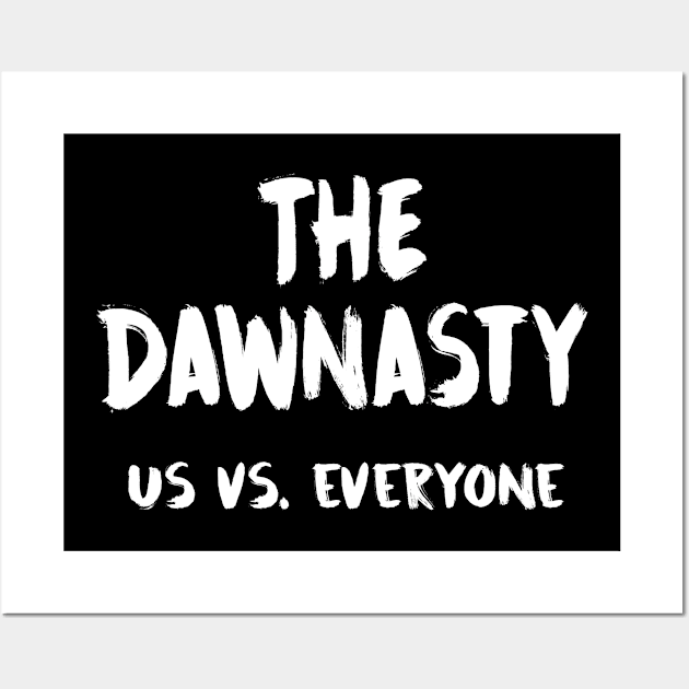 The Dawnasty - Us vs. Everyone Wall Art by Tomorrowland Arcade